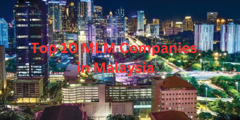 Top 10 MLM Companies in Malaysia